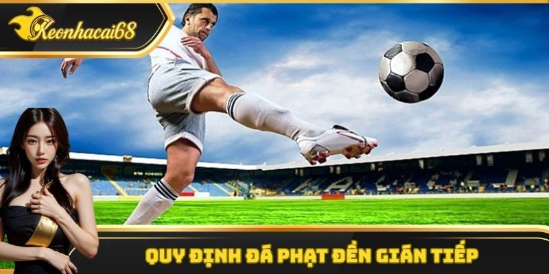 Quy định đá phạt đền gián tiếp trong bóng đá